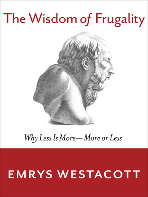 Title details for The Wisdom of Frugality by Emrys Westacott - Available